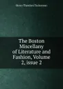 The Boston Miscellany of Literature and Fashion, Volume 2,.issue 2 - Henry T. Tuckerman