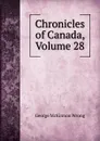 Chronicles of Canada, Volume 28 - George McKinnon Wrong