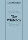 The Whiteboy - Anna Maria Hall