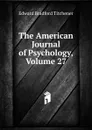 The American Journal of Psychology, Volume 27 - Titchener Edward Bradford