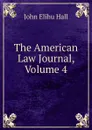 The American Law Journal, Volume 4 - John Elihu Hall