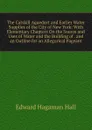 The Catskill Aqueduct and Earlier Water Supplies of the City of New York: With Elementary Chapters On the Source and Uses of Water and the Building of . and an Outline for an Allegorical Pageant - Edward Hagaman Hall