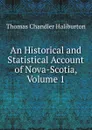 An Historical and Statistical Account of Nova-Scotia, Volume 1 - Haliburton Thomas Chandler