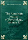 The American Journal of Psychology, Volume 31 - Titchener Edward Bradford