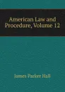 American Law and Procedure, Volume 12 - James Parker Hall