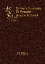Derniers Souvenirs Et Portraits (French Edition) - F Halévy