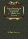 Human Documents: Portraits and Biographies of Eminent Men; Articles - Герберт Спенсер