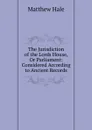 The Jurisdiction of the Lords House, Or Parliament: Considered According to Ancient Records - Matthew Hale