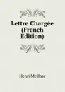 Lettre Chargee (French Edition) - Henri Meilhac
