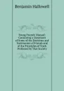 Young Friends. Manual: Containing a Statement of Some of the Doctrines and Testimonies of Friends and of the Principles of Truth Professed by That Society - Benjamin Hallowell