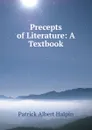 Precepts of Literature: A Textbook - Patrick Albert Halpin