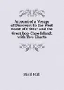 Account of a Voyage of Discovery to the West Coast of Corea: And the Great Loo-Choo Island; with Two Charts - Basil Hall