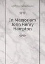 In Memoriam John Henry Hampton - John Henry Hampton