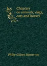 Chapters on animals; dogs, cats and horses - Hamerton Philip Gilbert