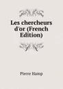 Les chercheurs d.or (French Edition) - Pierre Hamp