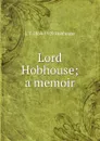 Lord Hobhouse; a memoir - L.T. Hobhouse