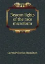 Beacon lights of the race microform - Green Polonius Hamilton