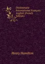 Dictionnaire International Francais-Anglais (French Edition) - Henry Hamilton