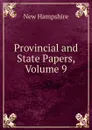Provincial and State Papers, Volume 9 - New Hampshire