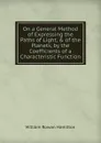 On a General Method of Expressing the Paths of Light, . of the Planets, by the Coefficients of a Characteristic Function - William Rowan Hamilton