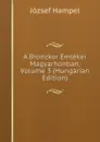 A Bronzkor Emlekei Magyarhonban, Volume 3 (Hungarian Edition) - József Hampel