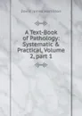 A Text-Book of Pathology: Systematic . Practical, Volume 2,.part 1 - David James Hamilton