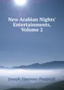 New Arabian Nights. Entertainments, Volume 2 - Hammer-Purgstall Joseph