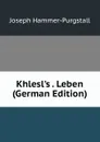 Khlesl.s . Leben (German Edition) - Hammer-Purgstall Joseph
