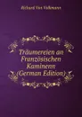 Traumereien an Franzosischen Kaminenn (German Edition) - Richard von Volkmann