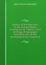 History of the Republic of the United States of America: As Traced in the Writings of Alexander Hamilton and of His Contemporaries, Volume 6 - John Church Hamilton