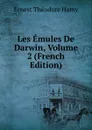 Les Emules De Darwin, Volume 2 (French Edition) - Ernest Théodore Hamy