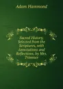 Sacred History, Selected from the Scriptures, with Annotations and Reflections, by Mrs. Trimmer - Adam Hammond