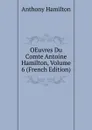 OEuvres Du Comte Antoine Hamilton, Volume 6 (French Edition) - Hamilton Anthony