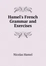 Hamel.s French Grammar and Exercises - Nicolas Hamel