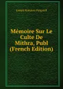 Memoire Sur Le Culte De Mithra, Publ (French Edition) - Hammer-Purgstall Joseph