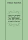 The Poems and Songs of William Hamilton, with Notes and an Account of the Life of the Author by J. Paterson - Hamilton William