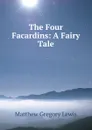 The Four Facardins: A Fairy Tale - Matthew Gregory Lewis