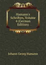 Hamann.s Schriften, Volume 4 (German Edition) - Johann G. Hamann