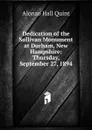 Dedication of the Sullivan Monument at Durham, New Hampshire: Thursday, September 27, 1894 - Alonzo Hall Quint