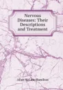 Nervous Diseases: Their Descriptions and Treatment - Allan McLane Hamilton