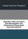 Dschafer; Oder, Der Sturz Der Barmegiden: Ein Historisches Trauerspiel (German Edition) - Hammer-Purgstall Joseph