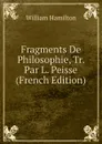 Fragments De Philosophie, Tr. Par L. Peisse (French Edition) - Hamilton William