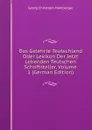 Das Gelehrte Teutschland Oder Lexikon Der Jetzt Lebenden Teutschen Schriftsteller, Volume 1 (German Edition) - Georg Christoph Hamberger