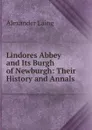 Lindores Abbey and Its Burgh of Newburgh: Their History and Annals - Alexander Laing