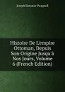 Histoire De L.empire Ottoman, Depuis Son Origine Jusqu.a Nos Jours, Volume 6 (French Edition) - Hammer-Purgstall Joseph