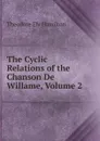 The Cyclic Relations of the Chanson De Willame, Volume 2 - Theodore Ely Hamilton