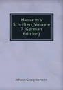 Hamann.s Schriften, Volume 7 (German Edition) - Johann G. Hamann