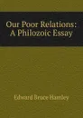 Our Poor Relations: A Philozoic Essay - Edward Bruce Hamley
