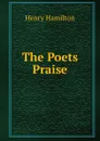 The Poets Praise - Henry Hamilton