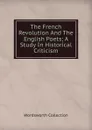 The French Revolution And The English Poets; A Study In Historical Criticism - Wordsworth Collection